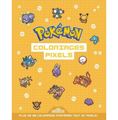 Pokémon - Coloriages pixels -  The Pokémon Company - Dragon D'or Livres Du - broché - Document jeunesse