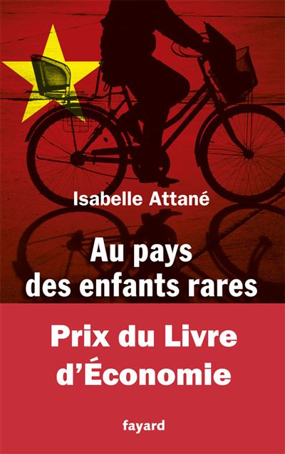 Au pays des enfants rares - Prix du livre de l'économie La Chine vers une catastrophe démographique - Isabelle Attané - Fayard - broché - Récit