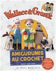 Wallace & Gromit - Amigurumis au crochet