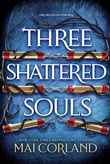 THREE SHATTERED SOULS