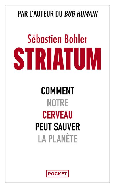 Striatum - Comment notre cerveau peut sauver la planète - Sébastien Bohler - Pocket - Poche - Etude