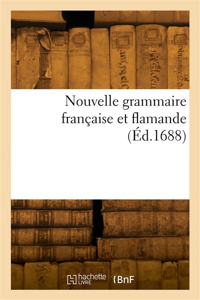 Nouvelle grammaire française et flamande
