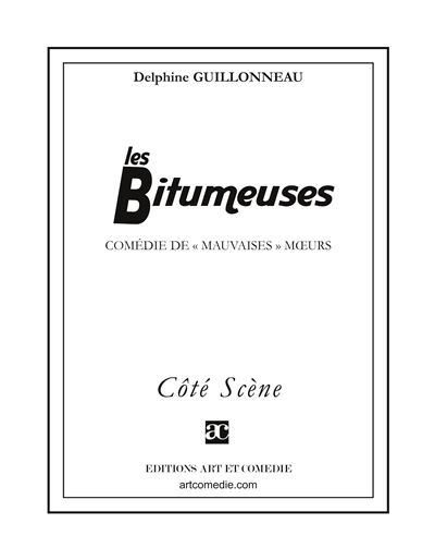 Les bitumeuses - Delphine Guillonneau - Art Et Comedie - broché - Théâtre