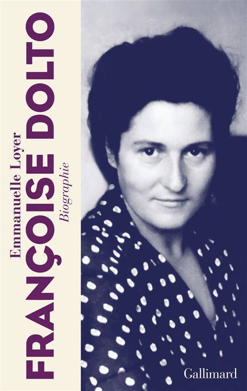 Françoise Dolto - Emmanuelle Loyer - Gallimard - broché - Biographie