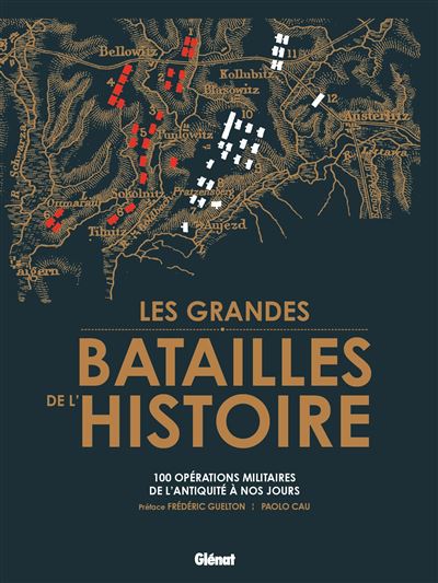 Les grandes batailles de l'Histoire Les 100 plus grandes opérations militaires de l'Antiquité à nos jours - Paolo Cau - Glénat - relié - Beau livre