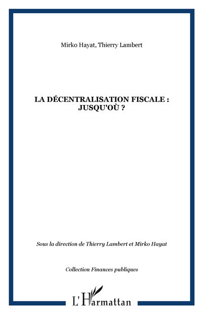 La décentralisation fiscale : jusqu'où ?