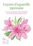 Leçons d'aquarelle japonaise - Les techniques pour peindre les fleurs et les plantes