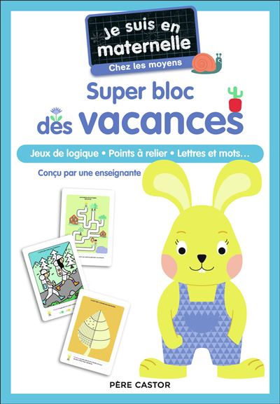 Je suis en maternelle - Je suis en maternelle - Super bloc des vacances - Chez les moyens Jeux de logique - Points à relier - Lettres et mots... - Astrid Chef D'Hotel - Flammarion Jeunesse Pere Castor - broché - Document jeunesse