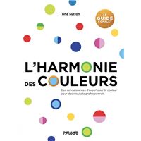 L'harmonie des couleurs : Le guide complet
