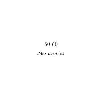 50-60 Mes années