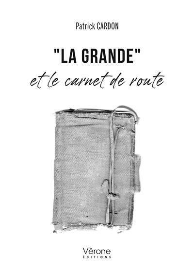 La Grande et le carnet de route - Patrick Cardon - broché