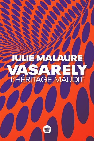 Vasarely, l'héritage maudit - Julie Malaure - Le Cherche-Midi - broché - Essai - Le Cherche Midi