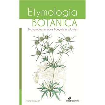 Etymologia botanica, dictionnaire des noms français des plantes - 1