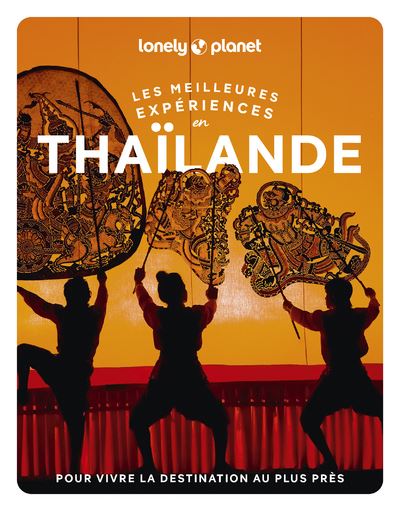 Les meilleures Expériences en Thaïlande 2ed - Lonely Planet - Lonely Planet - broché - Guide - Lonely Planet