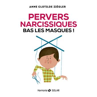 Pervers narcissiques, bas les masques ! - 1
