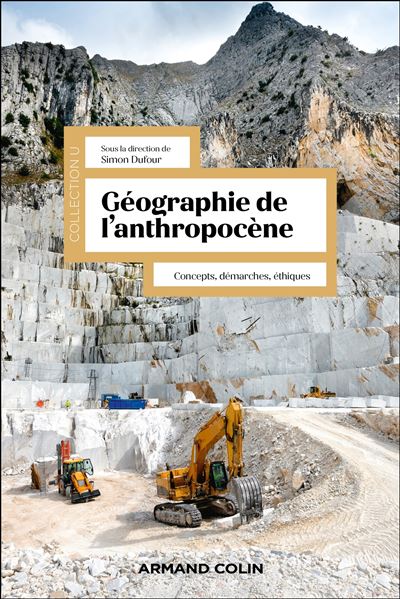Géographie de l'anthropocène Concepts, démarches, éthiques - Simon Dufour - Armand Colin - broché - Essai