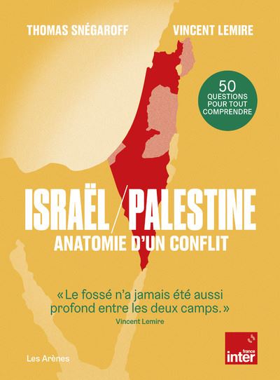 Israël / Palestine : anatomie d'un conflit - Vincent Lemire - Les Arenes Eds - broché - Etude