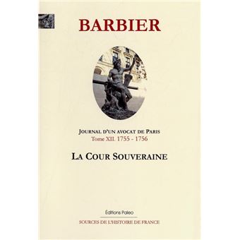 Journal d'un avocat de Paris. Tome 12 (1755-1756). La cour souveraine. - 1