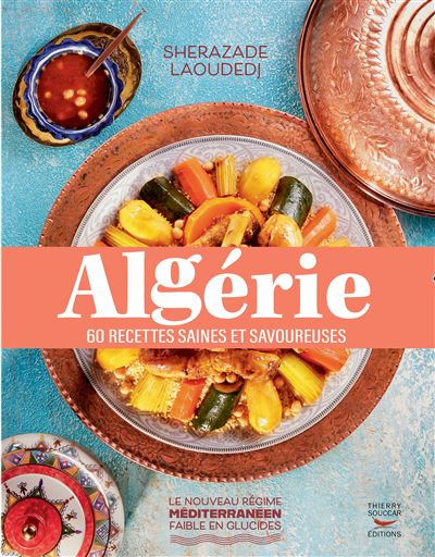 Algérie : 60 recettes saines et savoureuses - Sherazade Laoudedj (2024)