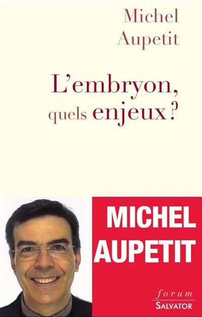 L'embryon, quels enjeux - Michel Aupetit - Salvator - broché - Essai - Salvator
