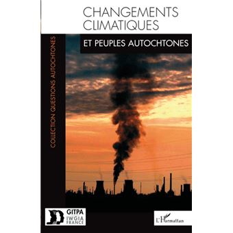 Changements climatiques et peuples autochtones - broché - Collectif ...