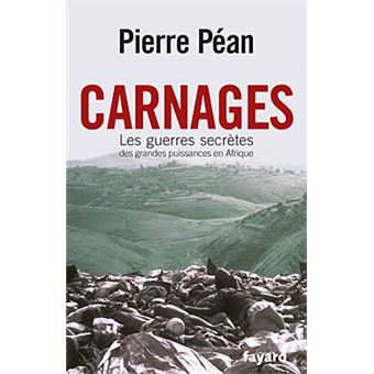 Carnages. Les guerres secrètes des grandes puissances en Afrique - 1