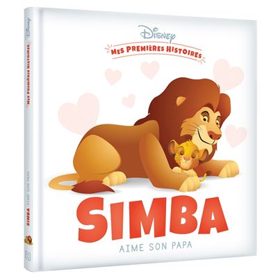 DISNEY - Mes Premières Histoires - Simba aime son papa - Walt Disney - cartonné