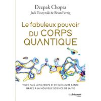 LE FABULEUX POUVOIR DU CORPS QUANTIQUE
