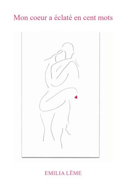 Mon coeur a éclaté en cent mots - Emilia Lëme - Librinova - broché - Poésie