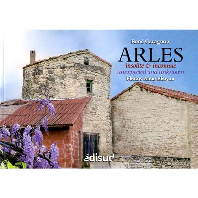 Arles - insolite & inconnue