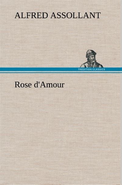 Rose d'Amour - Alfred Assollant - broché