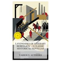 Landmarks of Literary Rebellion – 5 Classic Historical Novellas
