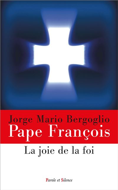 La joie de la foi - Pape François - Parole Et Silence Eds - broché - Essai
