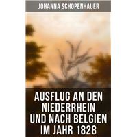 Ausflug an den Niederrhein und nach Belgien im Jahr 1828