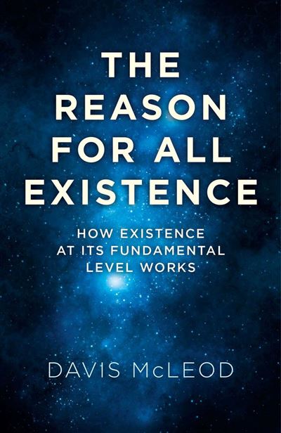 The Reason for all Existence How Existence At Its Fundamental Level ...