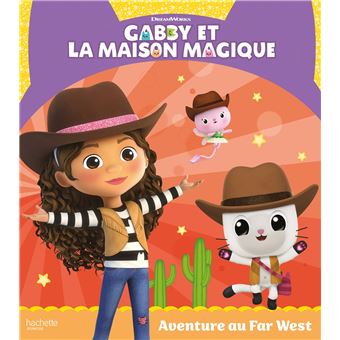 Gabby et la Maison Magique - Album RC - Gabby et la maison magique -  Aventure au Far West - Collectif - cartonné, Livre tous les livres à la Fnac