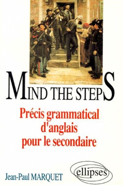 Mind the steps - Précis grammatical pour le secondaire - précis grammatical d'anglais pour le secondaire - Jean-Paul Marquet - Ellipses - Livre