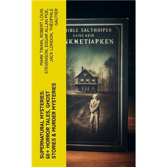 Supernatural Mysteries: 60+ Horror Tales, Ghost Stories & Murder Mysteries - 1