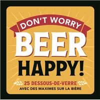 Don't worry BEER Happy !