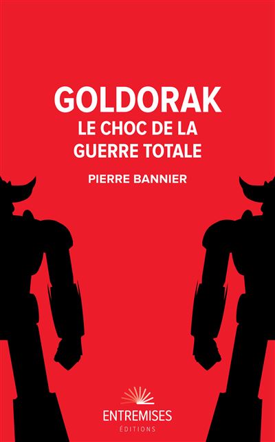 Goldorak - Goldorak - Le choc de la guerre totale - Pierre Bannier -  broché, Livre tous les livres à la Fnac