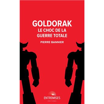 Goldorak - Goldorak - Le choc de la guerre totale - Pierre Bannier -  broché, Livre tous les livres à la Fnac