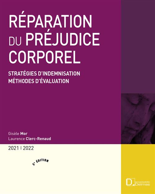 Réparation du préjudice corporel 2021/2022. 3e éd. - Stratégies d'indemnisation . Méthodes d'évaluation - Gisèle Mor - Delmas - broché - Etude