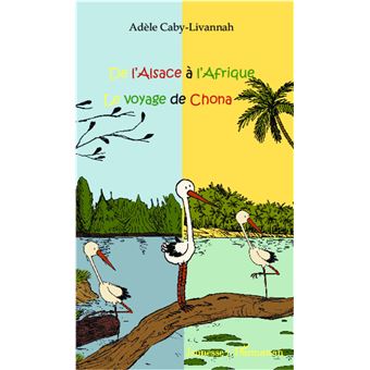 De l'Alsace à l'Afrique Le voyage de Chona broché Adèle Caby
