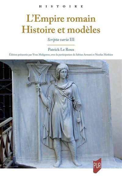 L'Empire romain. Histoire et modèles Scripta varia III - Patrick Le Roux - Presses Universitaires Rennes - broché - Etude