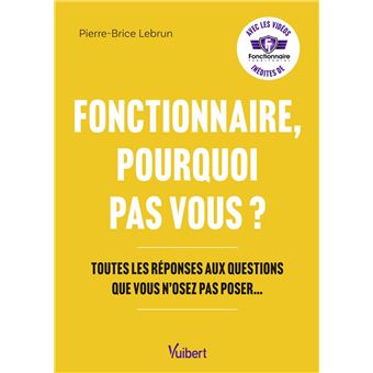 Fonctionnaire, pourquoi pas vous ?
