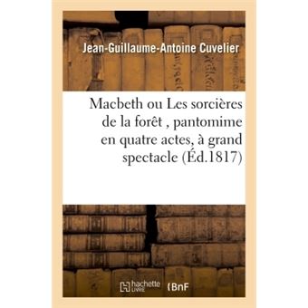 Macbeth ou Les sorcières de la forêt , pantomime en quatre actes, à grand spectacle - 1