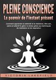 PLEINE CONSCIENCE - Le pouvoir de l'instant présent