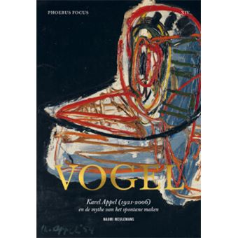 Phoebus Focus - Phoebus Focus, Karel Appel (1921-2006) en de mythe van het spontane maken T14 - 1