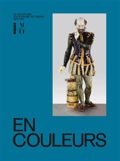 En couleurs, la sculpture polychrome en France 1850-1910 - Edouard Papet - broché