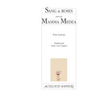 Sang & roses suivi de Mamma Medea